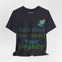 Legacy Inspiration T-Shirt — "Your Voice, Your Impact, Your Legacy" Motivational Tee