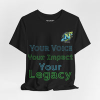 Legacy Inspiration T-Shirt — "Your Voice, Your Impact, Your Legacy" Motivational Tee