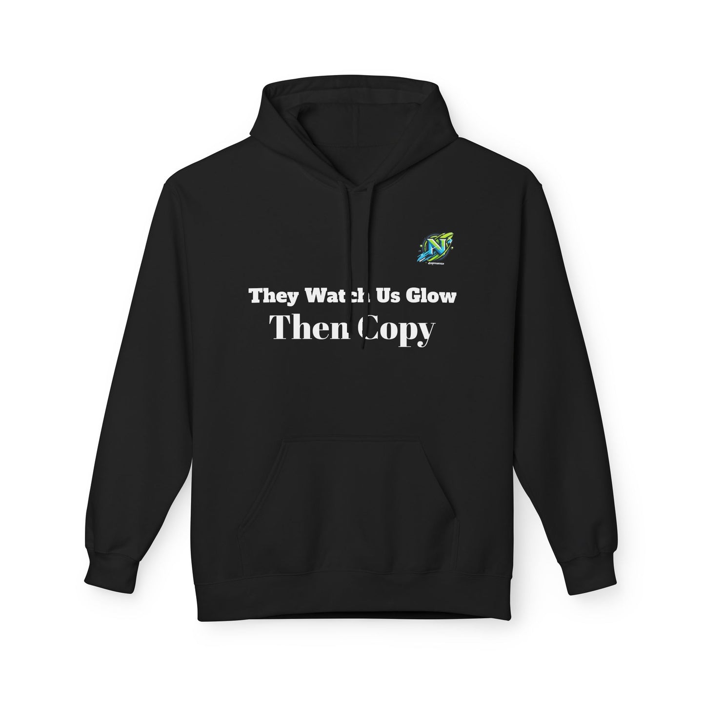 They Watch Us Glow Then Copy Hoodie — NextGen Neon Logo Pullover
