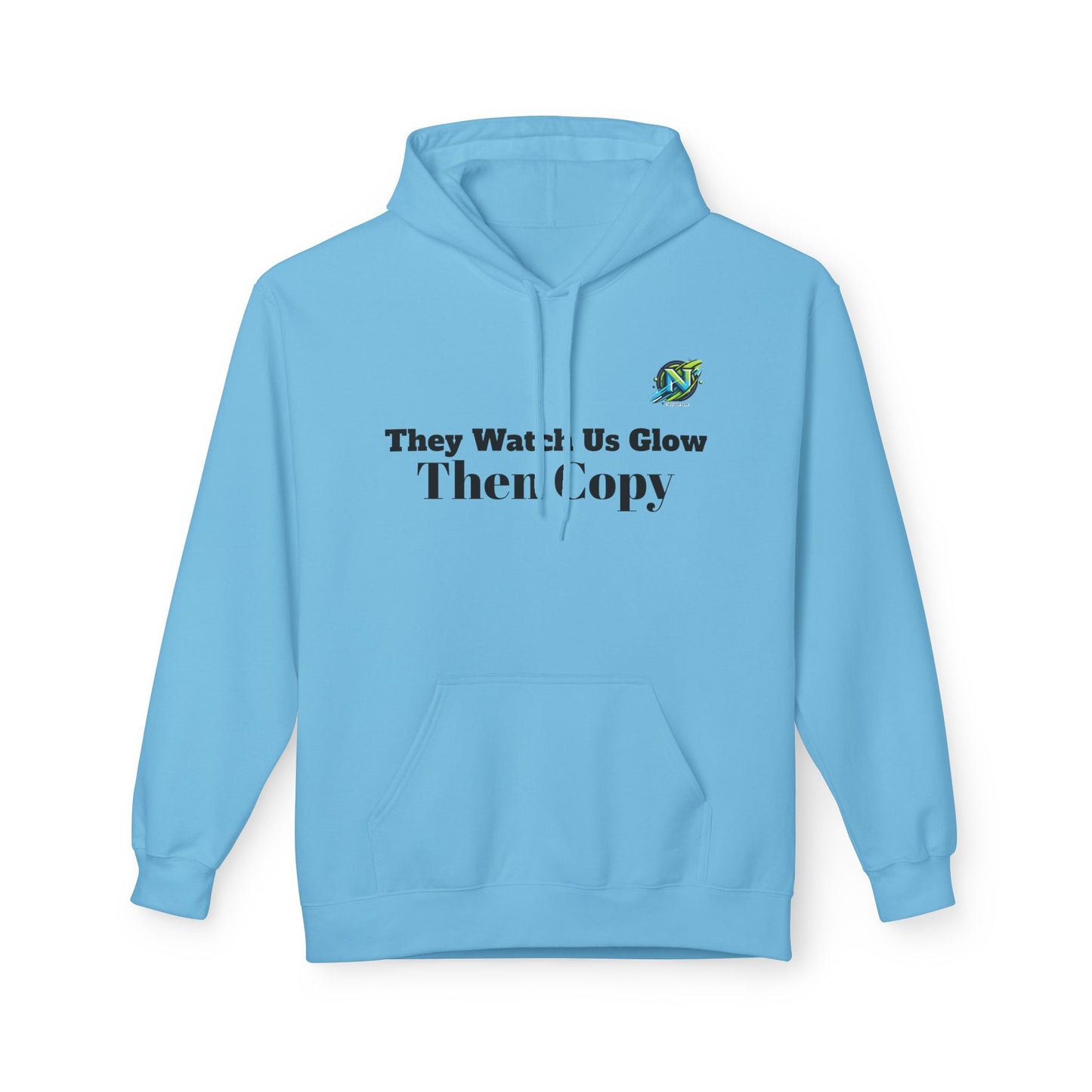 They Watch Us Glow Then Copy Hoodie — NextGen Neon Logo Pullover