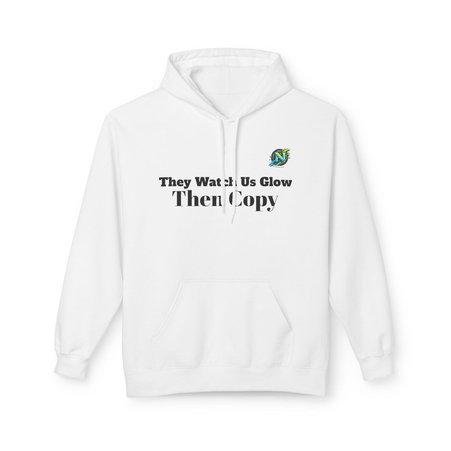 They Watch Us Glow Then Copy Hoodie — NextGen Neon Logo Pullover